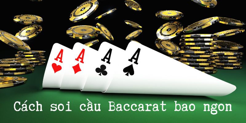 Bí kíp dự đoán kết quả Baccarat bao ăn