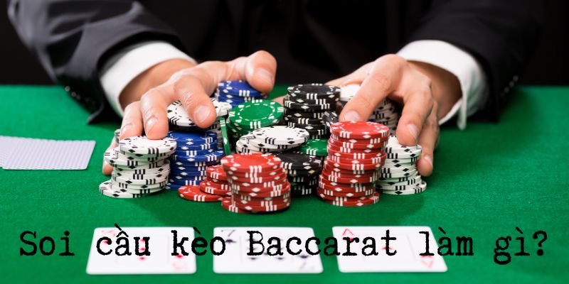 Soi cầu Baccarat là hành động dự đoán trước kết quả của ván bài